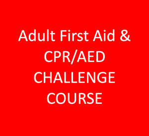 Adult First Aid & CPR/AED CHALLENGE COURSE