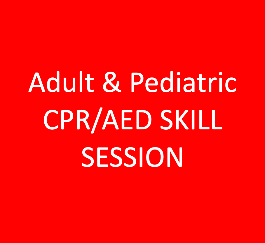 Adult & Pediatric CPR/AED SKILL SESSION